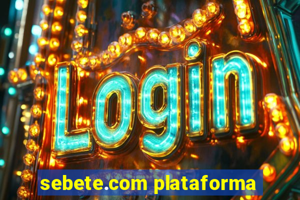 sebete.com plataforma